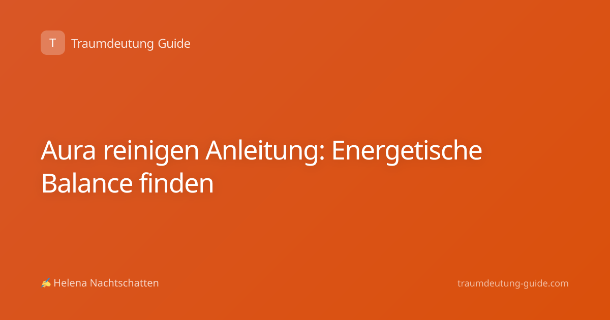 Aura reinigen Anleitung: Energetische Balance finden