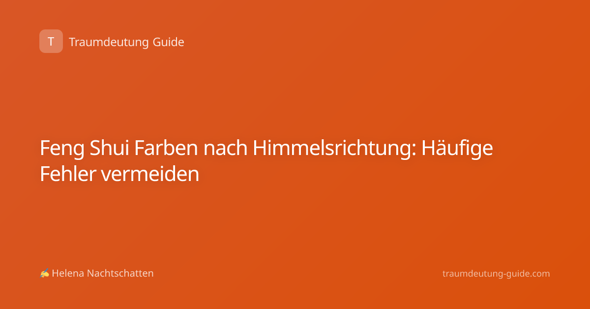 Feng Shui Farben nach Himmelsrichtung: Häufige Fehler vermeiden