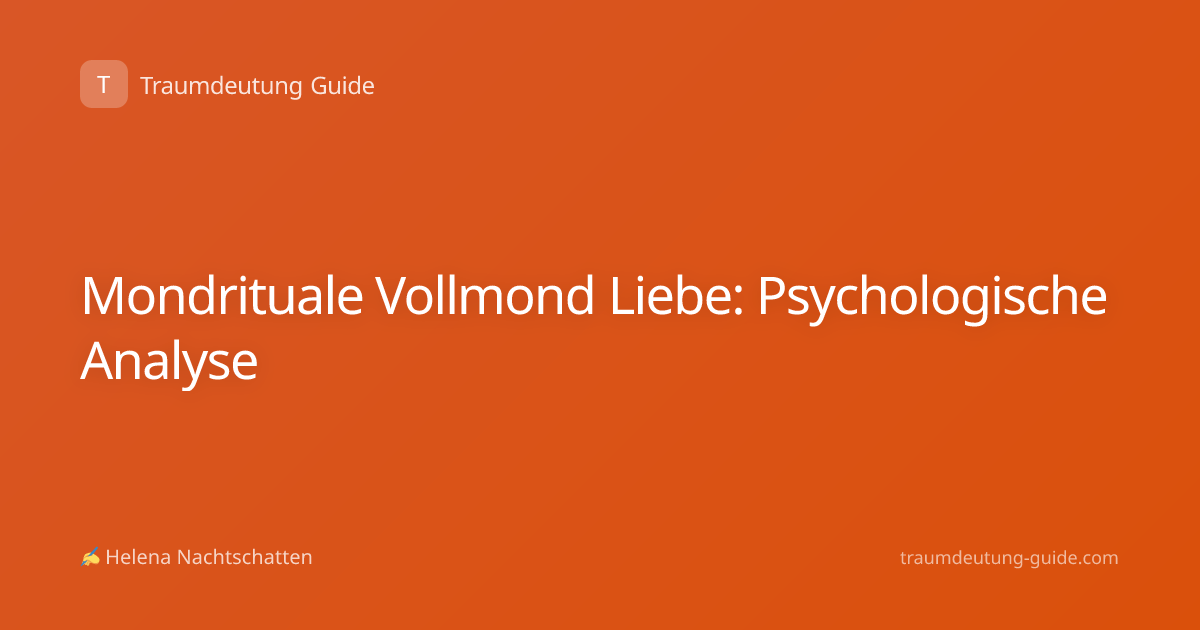 Mondrituale Vollmond Liebe: Psychologische Analyse