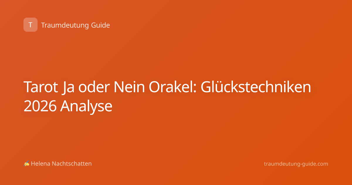 Tarot Ja oder Nein Orakel: Glückstechniken 2026 Analyse