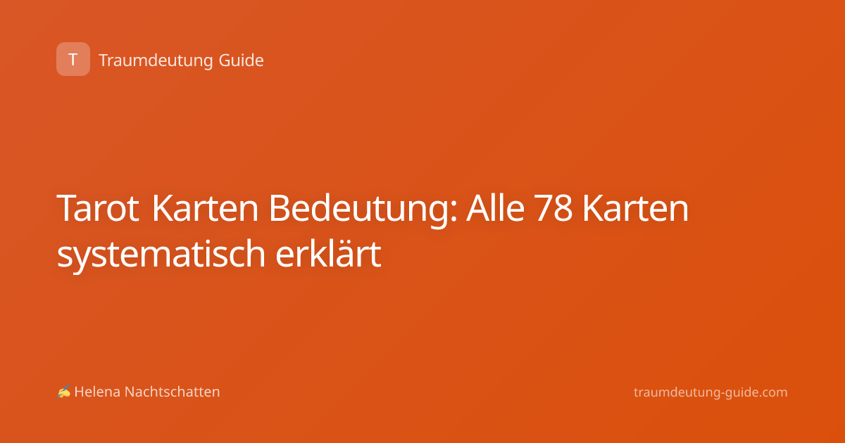 Tarot Karten Bedeutung: Alle 78 Karten systematisch erklärt