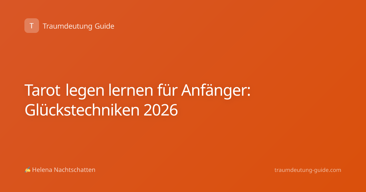 Tarot legen lernen für Anfänger: Glückstechniken 2026