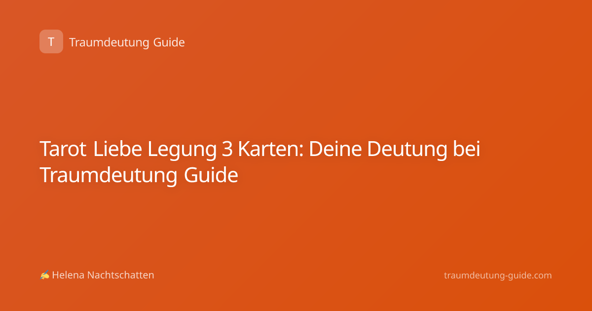 Tarot Liebe Legung 3 Karten: Deine Deutung bei Traumdeutung Guide