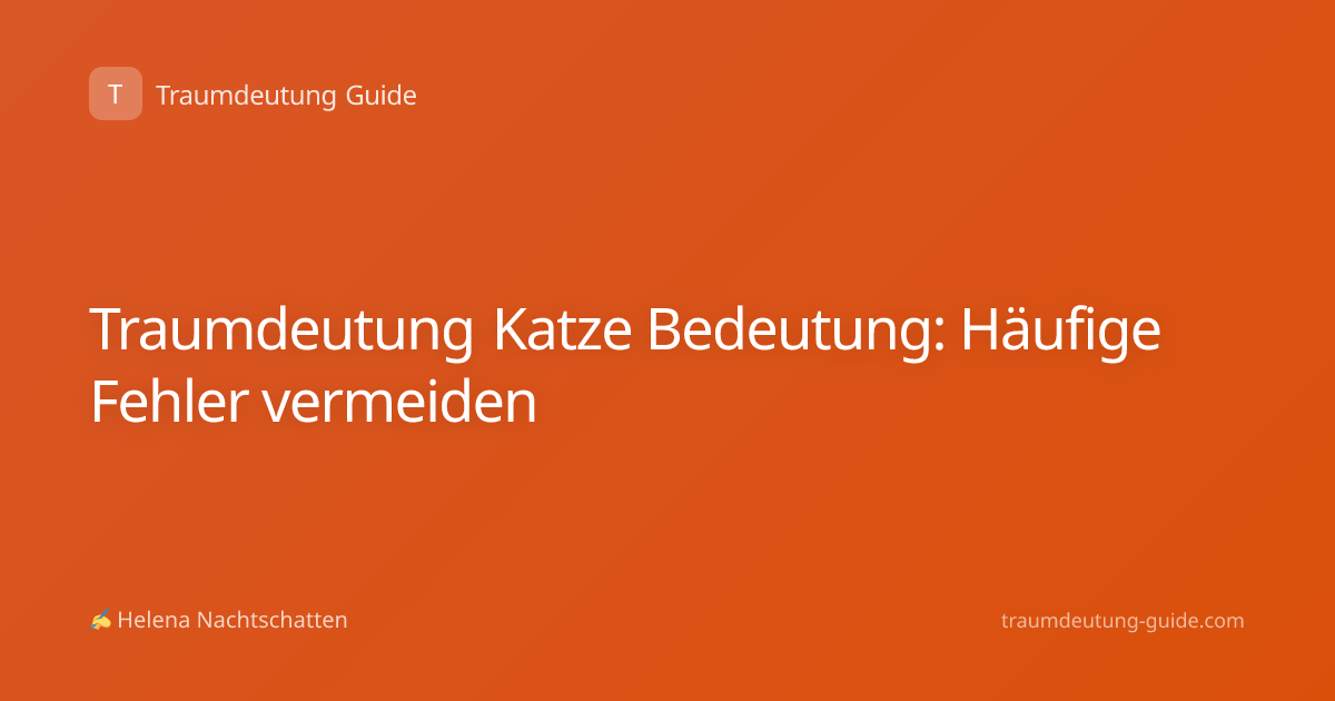 Traumdeutung Katze Bedeutung: Häufige Fehler vermeiden