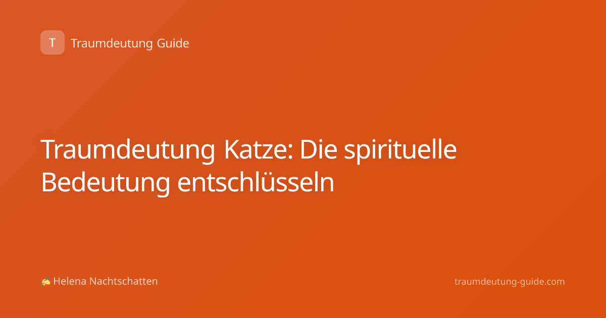 Traumdeutung Katze: Die spirituelle Bedeutung entschlüsseln