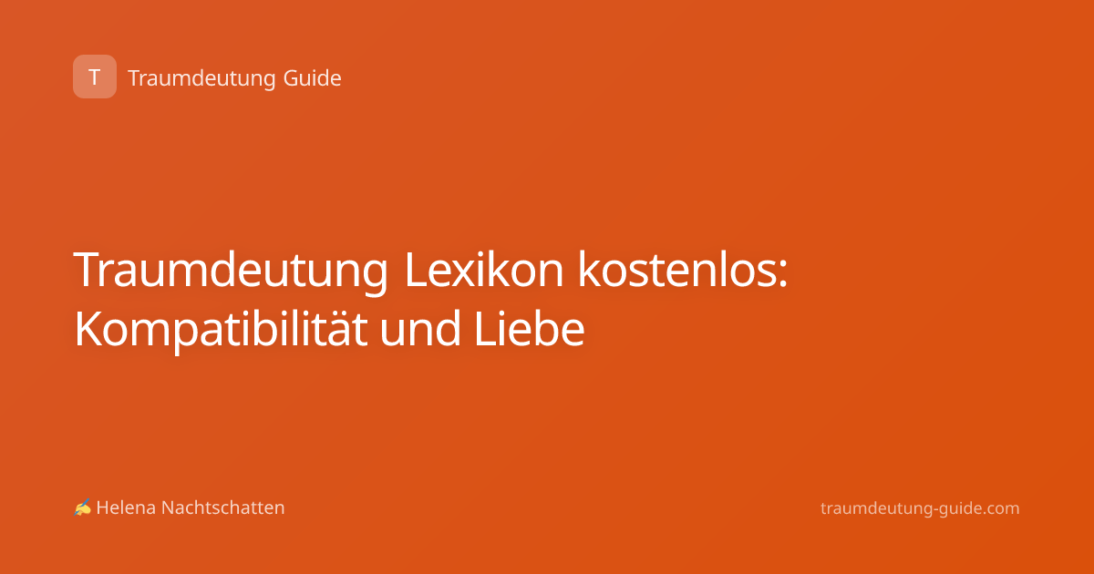 Traumdeutung Lexikon kostenlos: Kompatibilität und Liebe